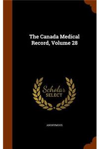 The Canada Medical Record, Volume 28