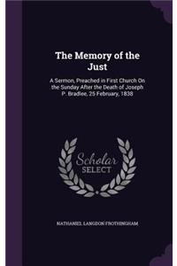 Memory of the Just: A Sermon, Preached in First Church On the Sunday After the Death of Joseph P. Bradlee, 25 February, 1838