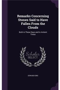 Remarks Concerning Stones Said to Have Fallen From the Clouds