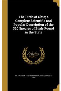 The Birds of Ohio; A Complete Scientific and Popular Description of the 320 Species of Birds Found in the State