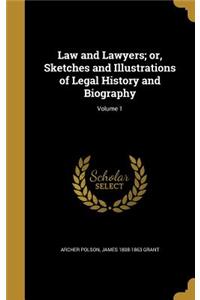 Law and Lawyers; or, Sketches and Illustrations of Legal History and Biography; Volume 1