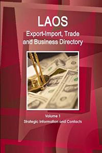 Laos Export-Import, Trade and Business Directory Volume 1 Strategic Information and Contacts
