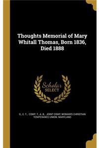 Thoughts Memorial of Mary Whitall Thomas, Born 1836, Died 1888