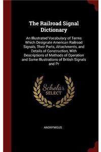 THE RAILROAD SIGNAL DICTIONARY: AN ILLUS