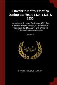Travels in North America During the Years 1834, 1835, & 1836