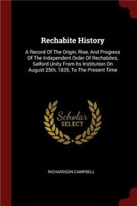 Rechabite History: A Record of the Origin, Rise, and Progress of the Independent Order of Rechabites, Salford Unity from Its Institution on August 25th, 1835, to the P