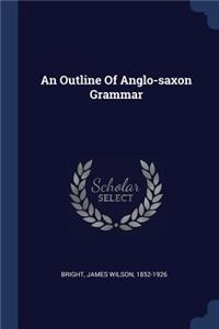 An Outline Of Anglo-saxon Grammar