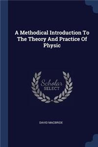 Methodical Introduction To The Theory And Practice Of Physic