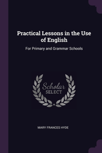 Practical Lessons in the Use of English