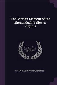 The German Element of the Shenandoah Valley of Virginia