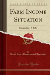 Farm Income Situation: November 14, 1967 (Classic Reprint)