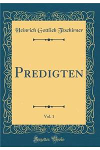 Predigten, Vol. 1 (Classic Reprint)