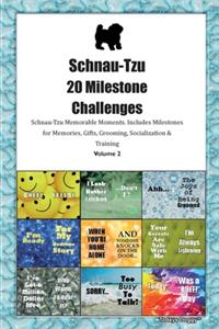 Schnau-Tzu 20 Milestone Challenges Schnau-Tzu Memorable Moments.Includes Milestones for Memories, Gifts, Grooming, Socialization & Training Volume 2