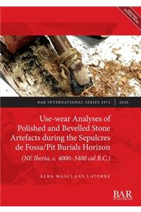 Use-wear Analyses of Polished and Bevelled Stone Artefacts during the Sepulcres de Fossa/ Pit Burials Horizon (NE Iberia, c. 4000-3400 cal B.C.)