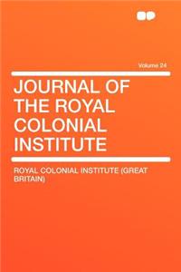 Journal of the Royal Colonial Institute Volume 24