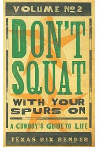 Don't Squat with Your Spurs On, Volume No. 2