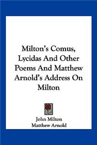 Milton's Comus, Lycidas and Other Poems and Matthew Arnold's Address on Milton