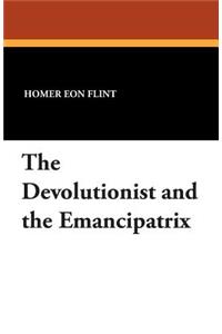 Devolutionist and the Emancipatrix