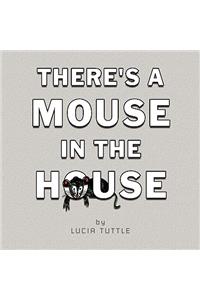There's a Mouse in the House