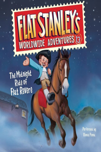 Flat Stanley's Worldwide Adventures #13: The Midnight Ride of Flat Revere Unabri Lib/E