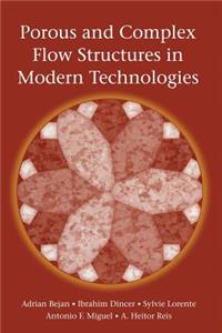 Porous and Complex Flow Structures in Modern Technologies