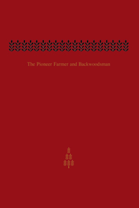 Pioneer Farmer and Backwoodsman