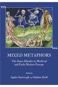 Mixed Metaphors: The Danse Macabre in Medieval and Early Modern Europe