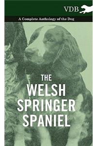 The Welsh Springer Spaniel - A Complete Anthology of the Dog