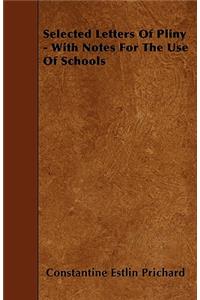 Selected Letters Of Pliny - With Notes For The Use Of Schools
