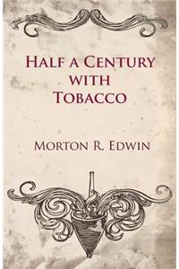 Half a Century With Tobacco