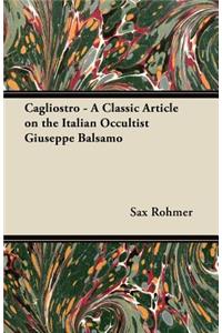 Cagliostro - A Classic Article on the Italian Occultist Giuseppe Balsamo