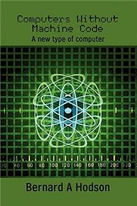 Computers Without Machine Code