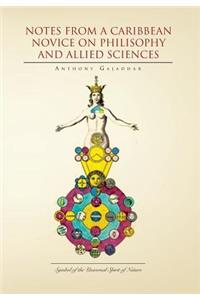 Notes from a Caribbean Novice on Philisophy and Allied Sciences