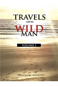 Travels with the Wild Man Volume I