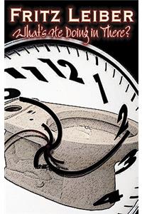 What's He Doing in There? by Fritz Leiber, Science Fiction, Fantasy
