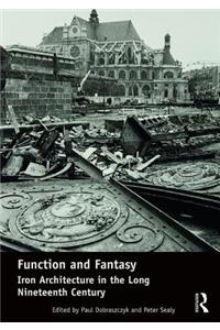 Function and Fantasy: Iron Architecture in the Long Nineteenth Century