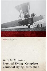 Practical Flying - Complete Course of Flying Instruction (WWI Centenary Series)