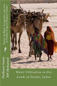 Essays on Water Economics and Use in Darfur Region Wastern Sudan: Water and Dry Lands of Darfur