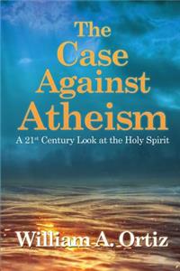 Case Against Atheism