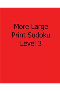 More Large Print Sudoku Level 3