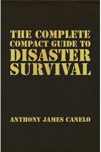 The Complete Compact Guide to Disaster Survival