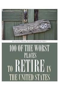 100 of the Worst Places to Retire in United States