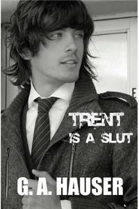 Trent is a Slut