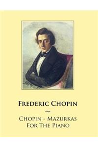 Chopin - Mazurkas For The Piano