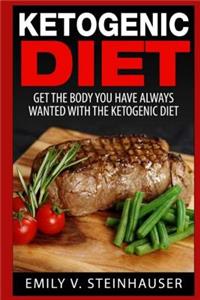 Ketogenic Diet: Get the Body You Have Always Wanted with the Ketogenic Diet