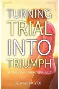 Turning Trial Into Triumph