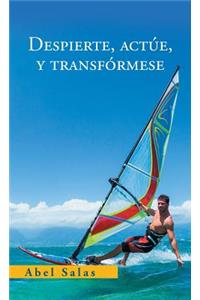Despierte, Actúe, Y Transfórmese