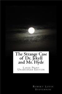 Strange Case of Dr. Jekyll and Mr. Hyde Large Print Unabridged Edition