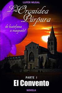 La Orquidea Purpura Parte I El Convento: de Huerfana a Magnate