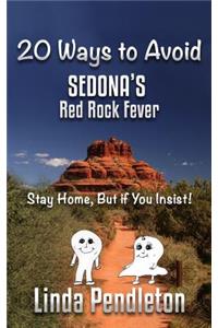 20 Ways to Avoid Sedona's Red Rock Fever